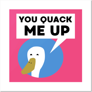 You Quack Me Up Posters and Art